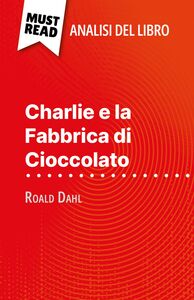 Charlie e la Fabbrica di Cioccolato di Roald Dahl