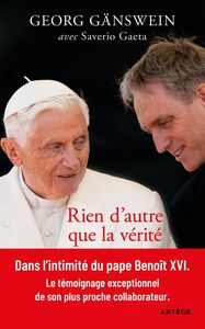 Rien d'autre que la vérité Ma vie aux côtés de Benoît XVI