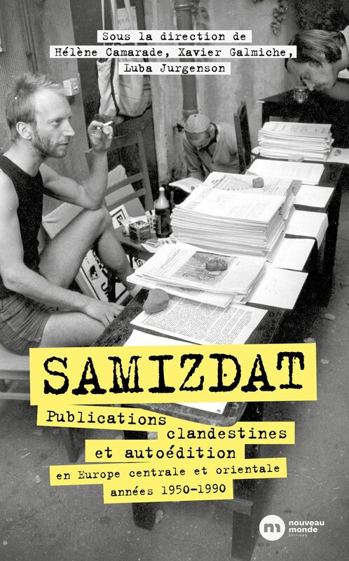 Samizdat Publications clandestines et autoédition en Europe centrale et orientales (années 1950-1990)