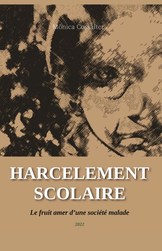 Harcèlement Scolaire - Vol 1 Le fruit amer d'une société malade