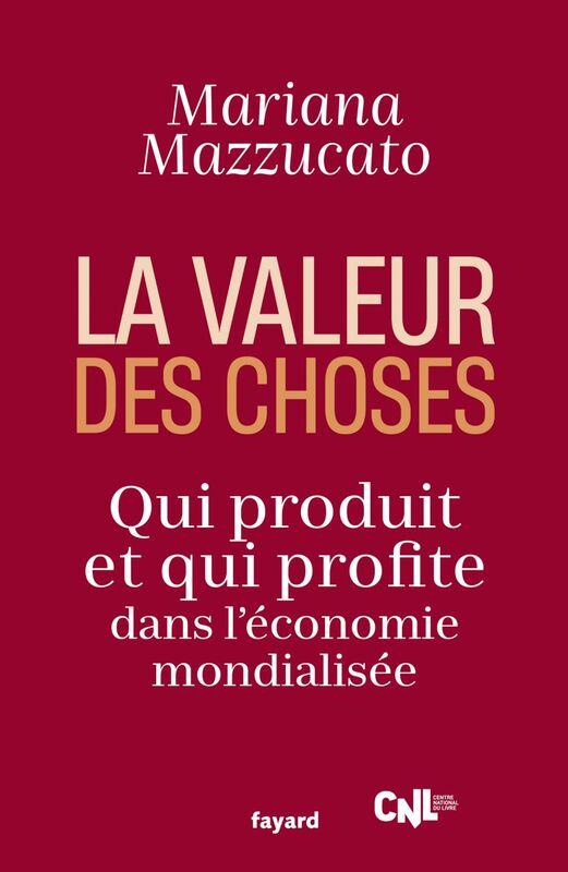 La valeur des choses Qui produit et qui profite dans l'économie mondialisée