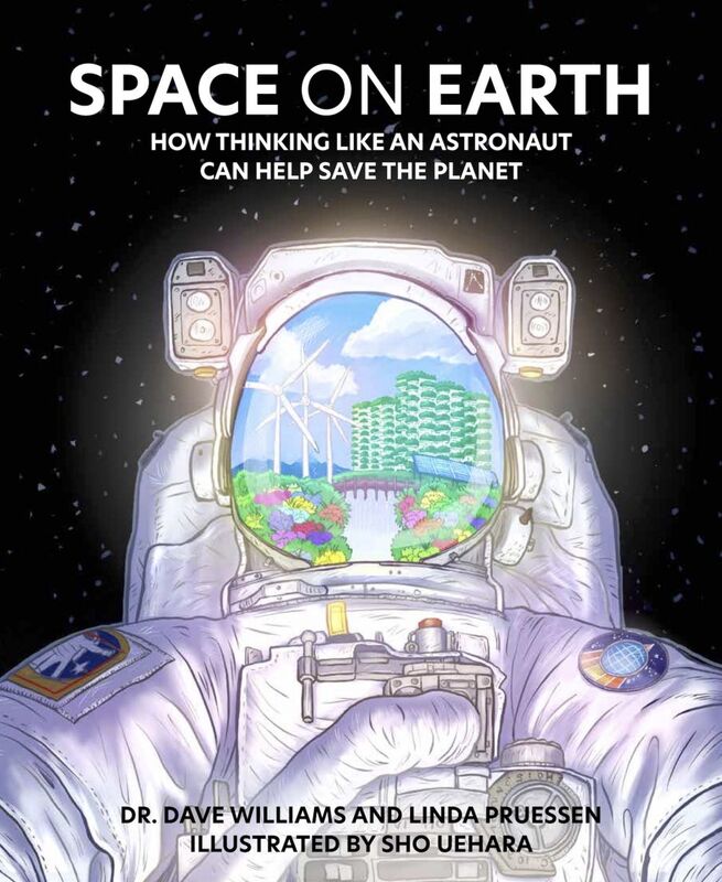 Space on Earth How Thinking Like an Astronaut Can Help Save the Planet