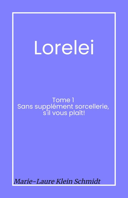 Lorelei Tome 1  Sans supplément sorcellerie, s'il vous plaît!