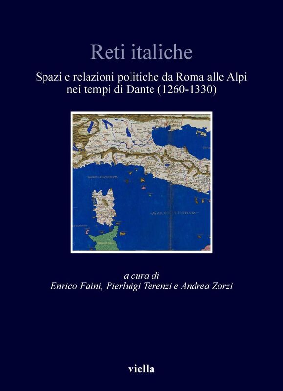 Reti italiche Spazi e relazioni politiche da Roma alle Alpi nei tempi di Dante (1260-1330)