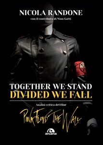 Together we stand, divided we fall Analisi critica del film Pink Floyd The Wall