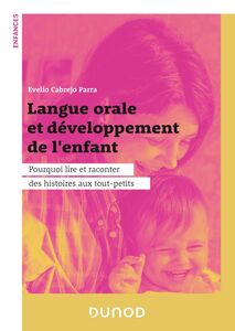 Langue orale et développement de l'enfant Pourquoi lire et raconter des histoires aux tout-petits