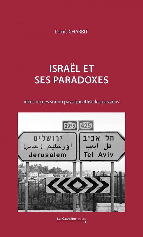 Israël et ses paradoxes idées reçues sur un pays qui attise les passions