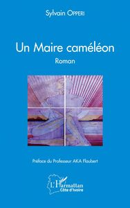Un Maire caméléon. Roman