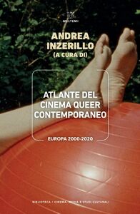 Atlante del cinema queer contemporaneo Europa 2000-2020