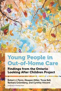 Young People in Out-of-Home Care Findings from the Ontario Looking After Children Project