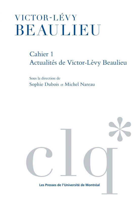 Les Cahiers Victor-Lévy Beaulieu, cahier 1 Actualités de Victor-Lévy Beaulieu