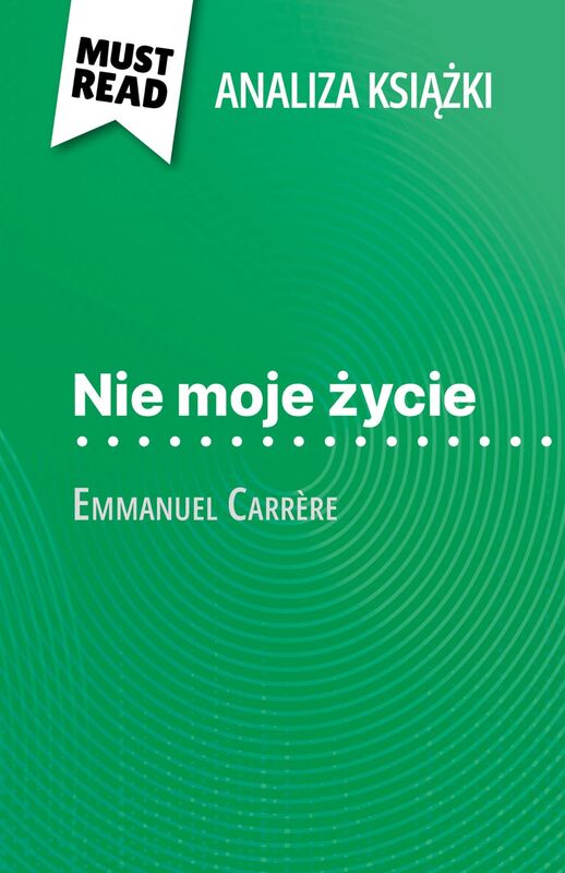 Nie moje życie książka Emmanuel Carrère