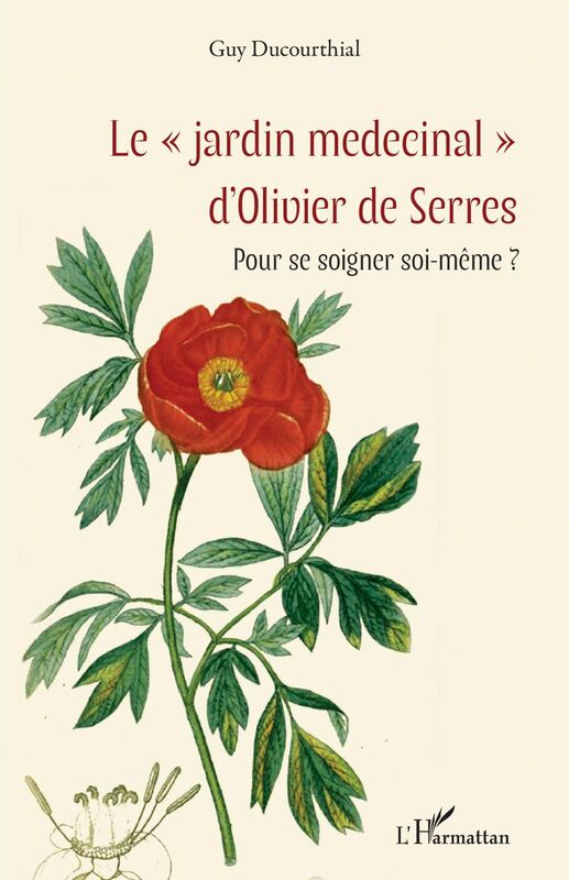 Le "jardin medecinal" d'Olivier de Serres Pour se soigner soi-même ?