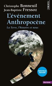 L'Événement anthropocène. La Terre, l'histoire et nous La Terre, l'histoire et nous