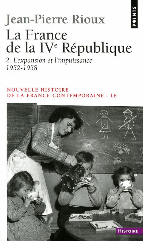 France de la Quatrième République. L'Expansion et l'Impuissance (1952-1958) (La) L'Expansion et l'Impuissance (1952-1958)