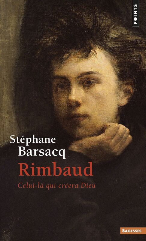 Rimbaud (inédit). Celui-là qui créera Dieu Celui-là qui créera Dieu