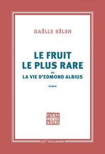 Le fruit le plus rare ou la vie d’Edmond Albius