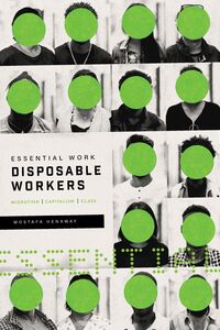 Essential Work, Disposable Workers Migration, Capitalism and Class