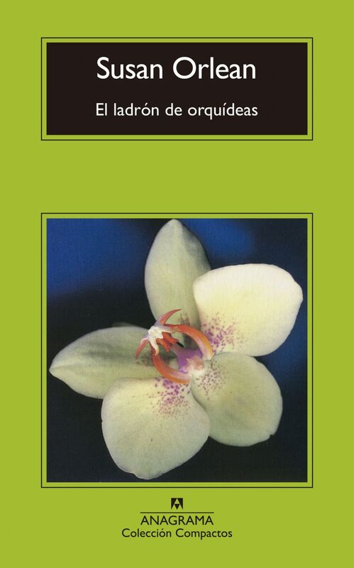 El ladrón de orquídeas Una historia verdadera de belleza y obsesión