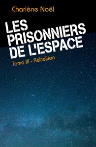 Les Prisonniers de l'espace - Tome 3 Rébellion
