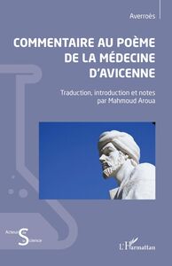Commentaire au poème de la médecine d'Avicenne Traduction, introduction et notes par Mahmoud Aroua