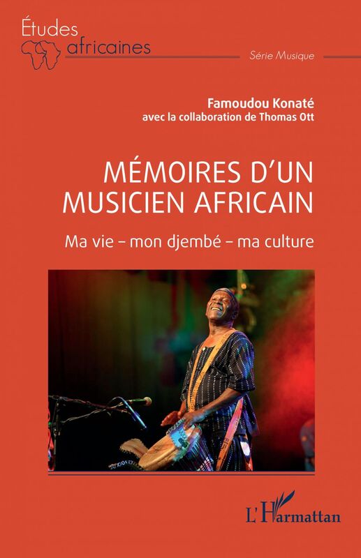 Mémoires d'un musicien africain Ma vie - mon djembé - ma culture