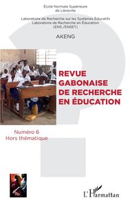 Revue Gabonaise de recherche en éducation Numero 6 Hors thématique