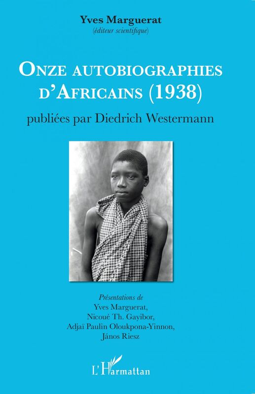 Onze autobiographies d'Africains (1938) Publiées par Diedrich Westermann