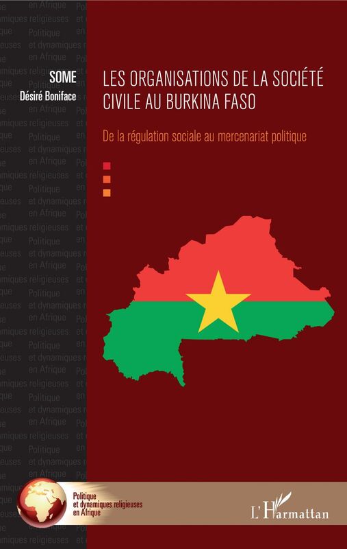 Les organisations de la société civile au Burkina Faso De la régulation sociale au mercenariat politique