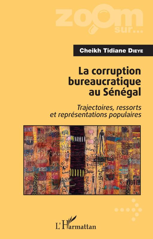 La corruption bureaucratique au Sénégal Trajectoires, ressorts et représentations populaires