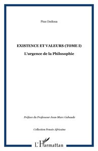 Existence et valeurs (tome I) L'urgence de la Philosophie
