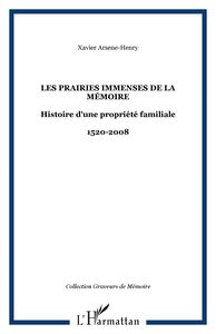 Les Prairies immenses de la Mémoire Histoire d'une propriété familiale - 1520-2008