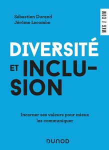 Diversité et inclusion Incarner ses valeurs pour mieux les communiquer