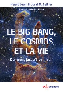 Le Big Bang, le cosmos et la vie Du néant jusqu’à ce matin