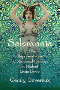 Salomania and the Representation of Race and Gender in Modern Erotic Dance