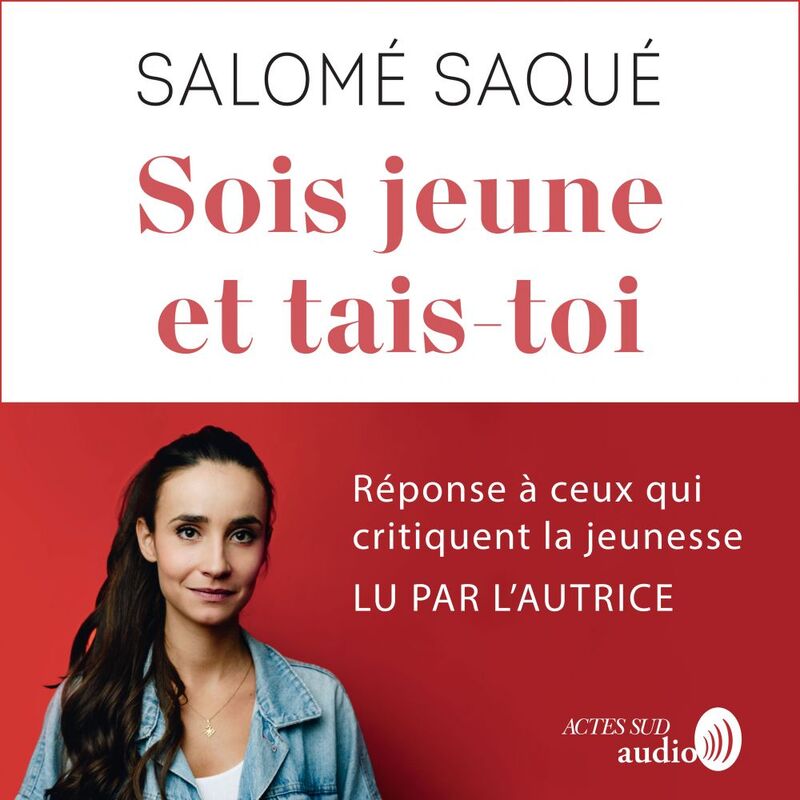 Sois jeune et tais-toi Réponse à ceux qui critiquent la jeunesse