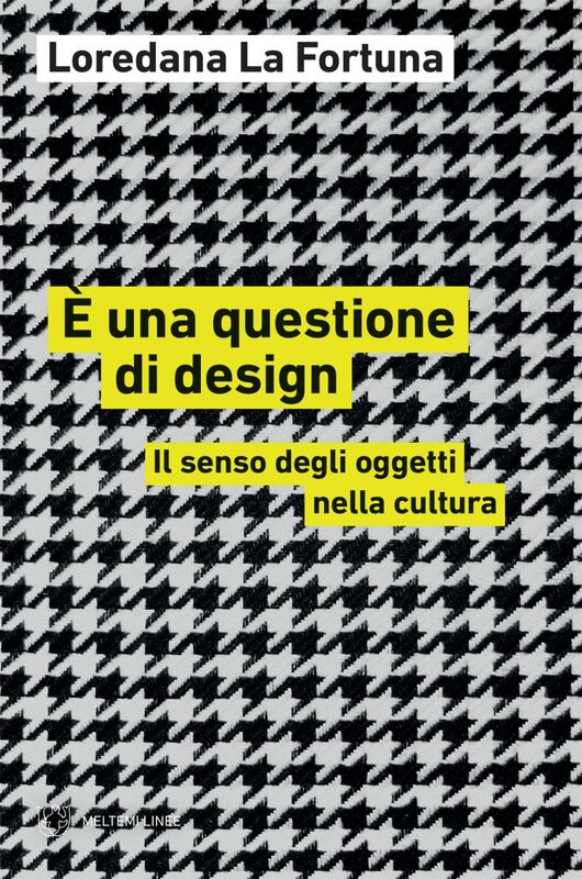È una questione di design Il senso degli oggetti nella cultura