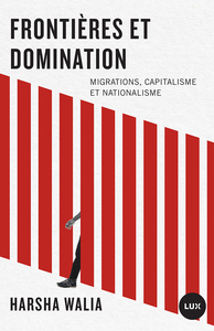 Frontières et domination Migrations, capitalisme et nationalisme