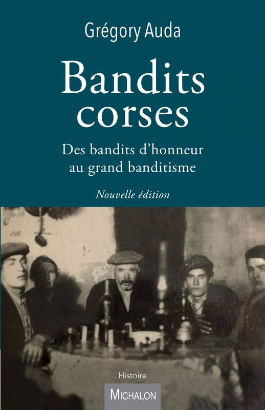Bandits corses Des bandits d'honneur au grand banditisme