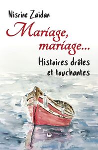 Mariage, mariage... Histoires drôles et touchantes