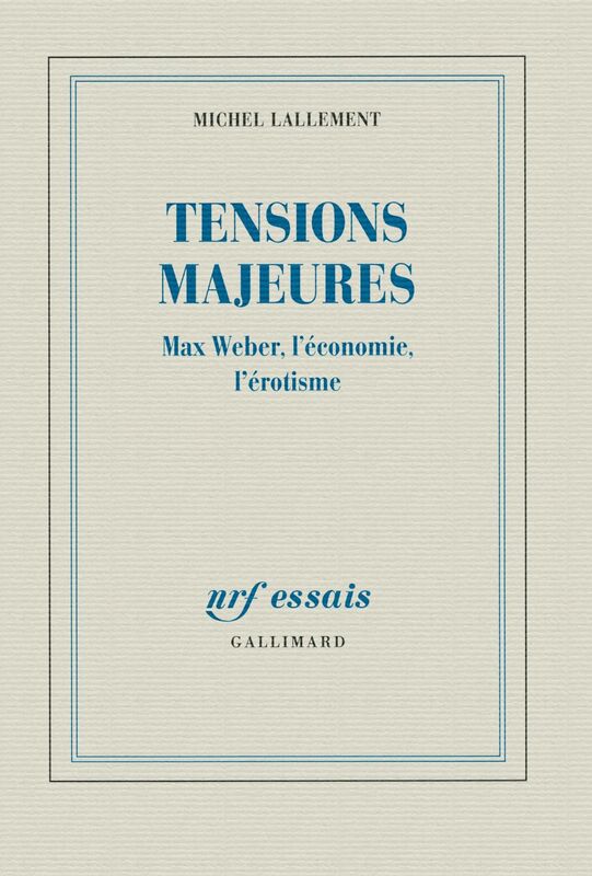 Tensions majeures Max Weber, l'économie, l'érotisme