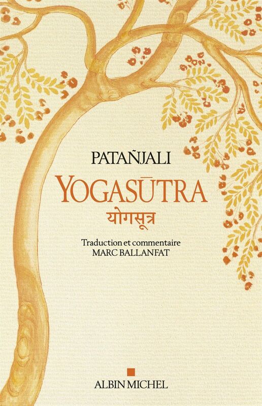 Yogasutra Les aphorismes de l’école de Yoga suivi de Une lecture historique et philosophique des Yogasutra