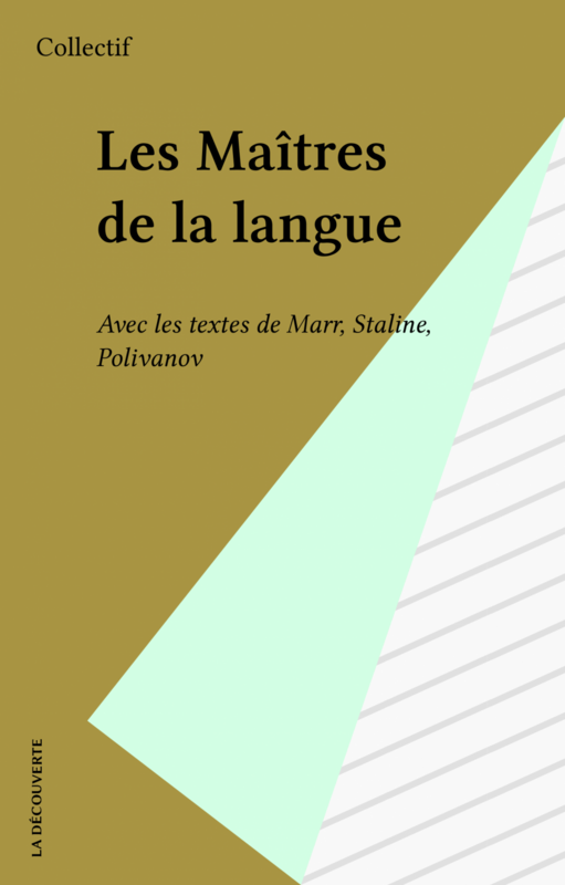 Les Maîtres de la langue Avec les textes de Marr, Staline, Polivanov