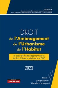 Droit de l'Aménagement, de l'Urbanisme et de l'Habitat 2023 Le droit de l'aménagement, actes du Colloque du GRIDAUH du 15/12/2022