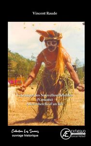 L'Archipel des Nouvelles-Hébrides (Vanuatu) À la recherche d'un Roi