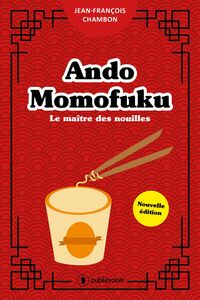 Ando Momofuku Le maître des nouilles - Nouvelle édition