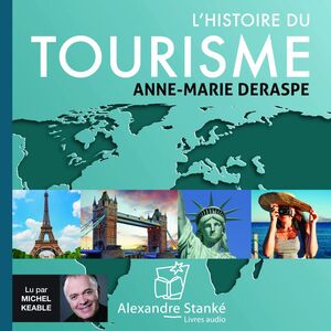 L’histoire du tourisme L’histoire d'un grand tour et ses nombreux détours