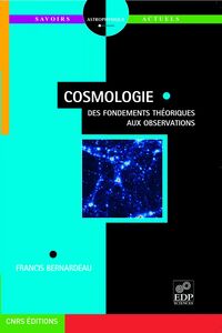 Cosmologie - Des fondements théoriques aux observations Des fondements théoriques aux observations