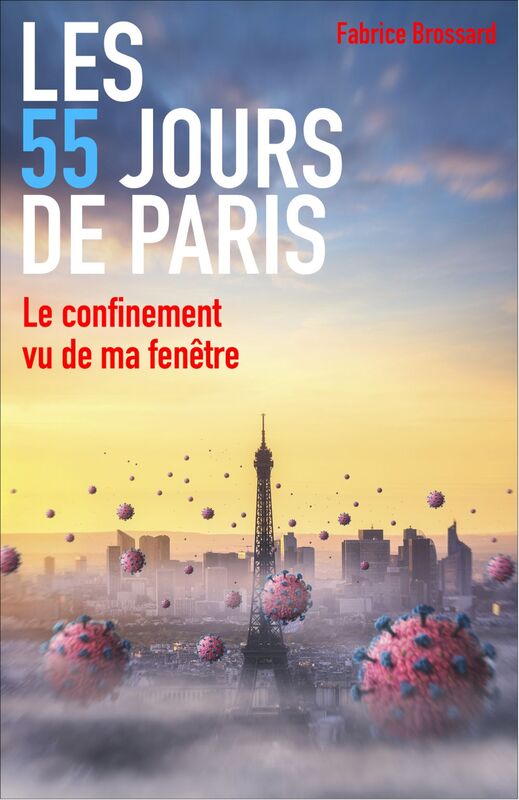 Les 55 Jours de Paris Le confinement vu de ma fenêtre