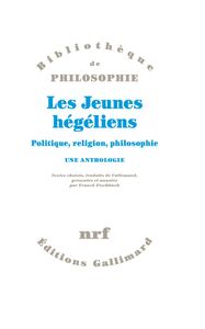 Les Jeunes hégéliens. Politique, religion, philosophie. Une anthologie